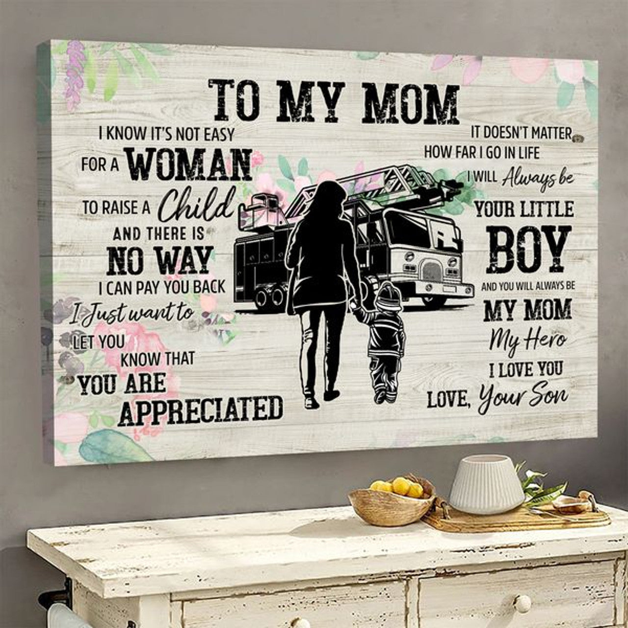 To My Mom I Know It’s Not Easy For A Woman To Raise A Child You Are Appreciated My Mom My Hero I Love You Firefighter Poster and Canvas