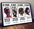 Be Strong When You Are Weak Be Brave When You Are Scared Be Humble When You Are Victorious Be Badass Everyday Feminism Flowers Poster and Canvas