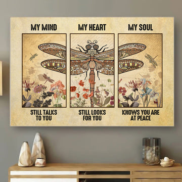 My Mind Still Talks To You My Heart Still Looks For You My Soul Knows You Are At Peace Dragonfly Flowers Poster and Canvas