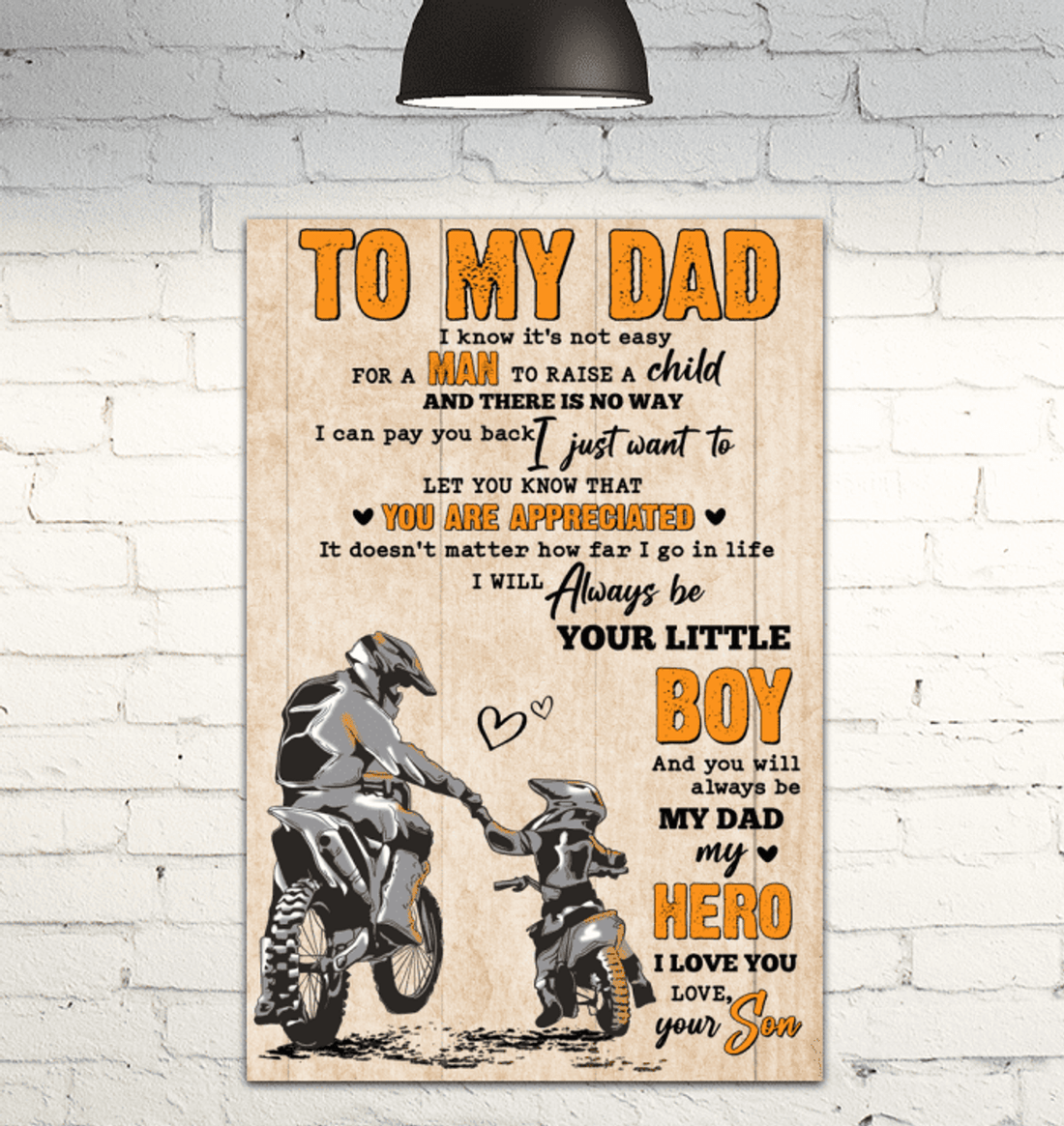 To My Dad I Know It’s Not Easy For A Man To Raise A Child I Will Always Be Your Little Boy My Dad My Hero I Love You Your Son Bikers Poster and Canvas