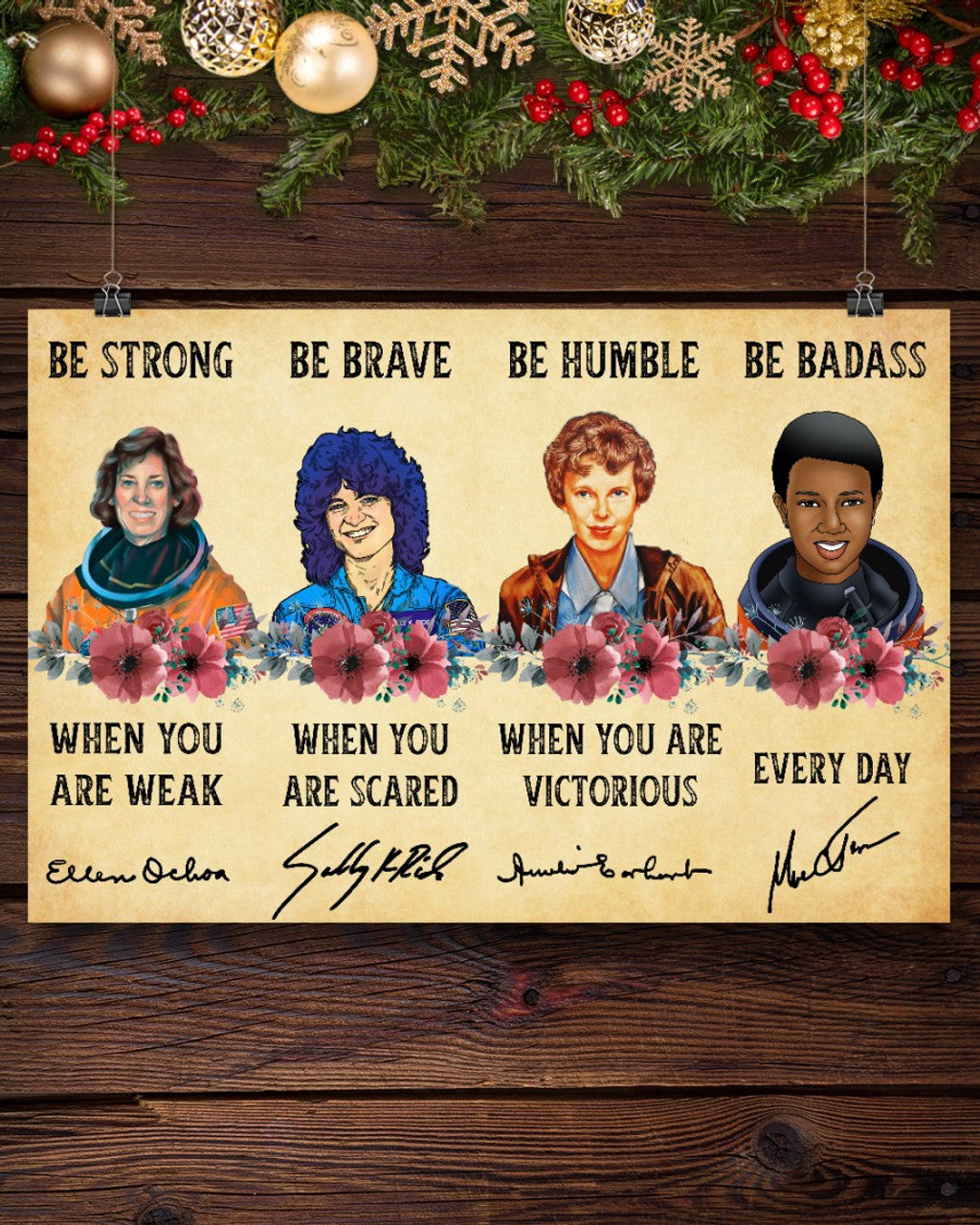 Be Strong When You Are Weak Be Brave When You Are Scared Be Humble When You Are Victorious Be Badass Everyday Science Feminists Colorful Flowers Poster and Canvas