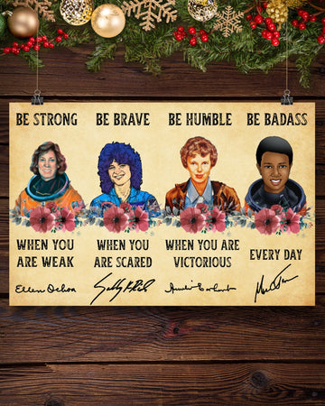 Be Strong When You Are Weak Be Brave When You Are Scared Be Humble When You Are Victorious Be Badass Everyday Science Feminists Colorful Flowers Poster and Canvas