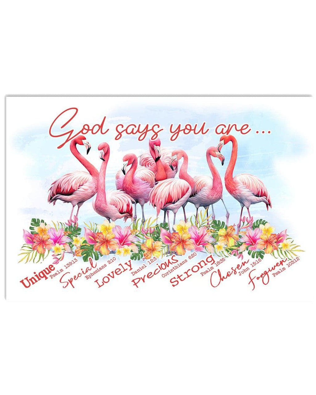 God Says You Are Unique Special Lovely Precious Strong Chosen Forgiven Flamingo Flowers Poster and Canvas