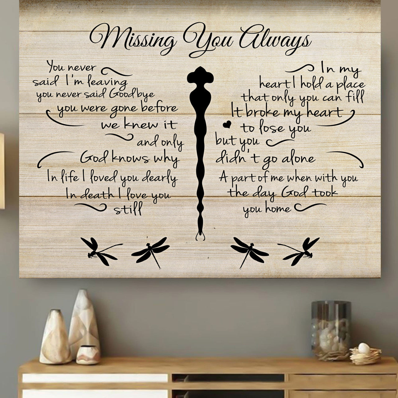 Missing You Always You Never Said I’m Leaving You Never Said Goodbye You Were Gone Before We Knew It I Love You Still Dragonfly Poster and Canvas