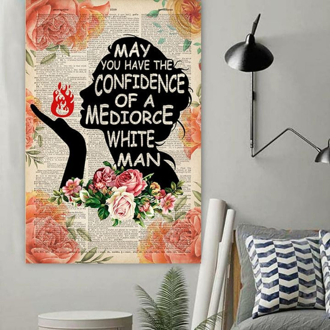 May You Have The Confidence Of A Mediocre White Man Lily Tomlin Feminist Flowers Fire Poster and Canvas