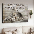Give It To God And Go To Sleep Sleeping Kitten Poster and Canvas