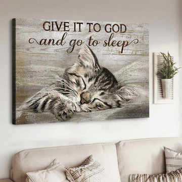 Give It To God And Go To Sleep Sleeping Kitten Poster and Canvas