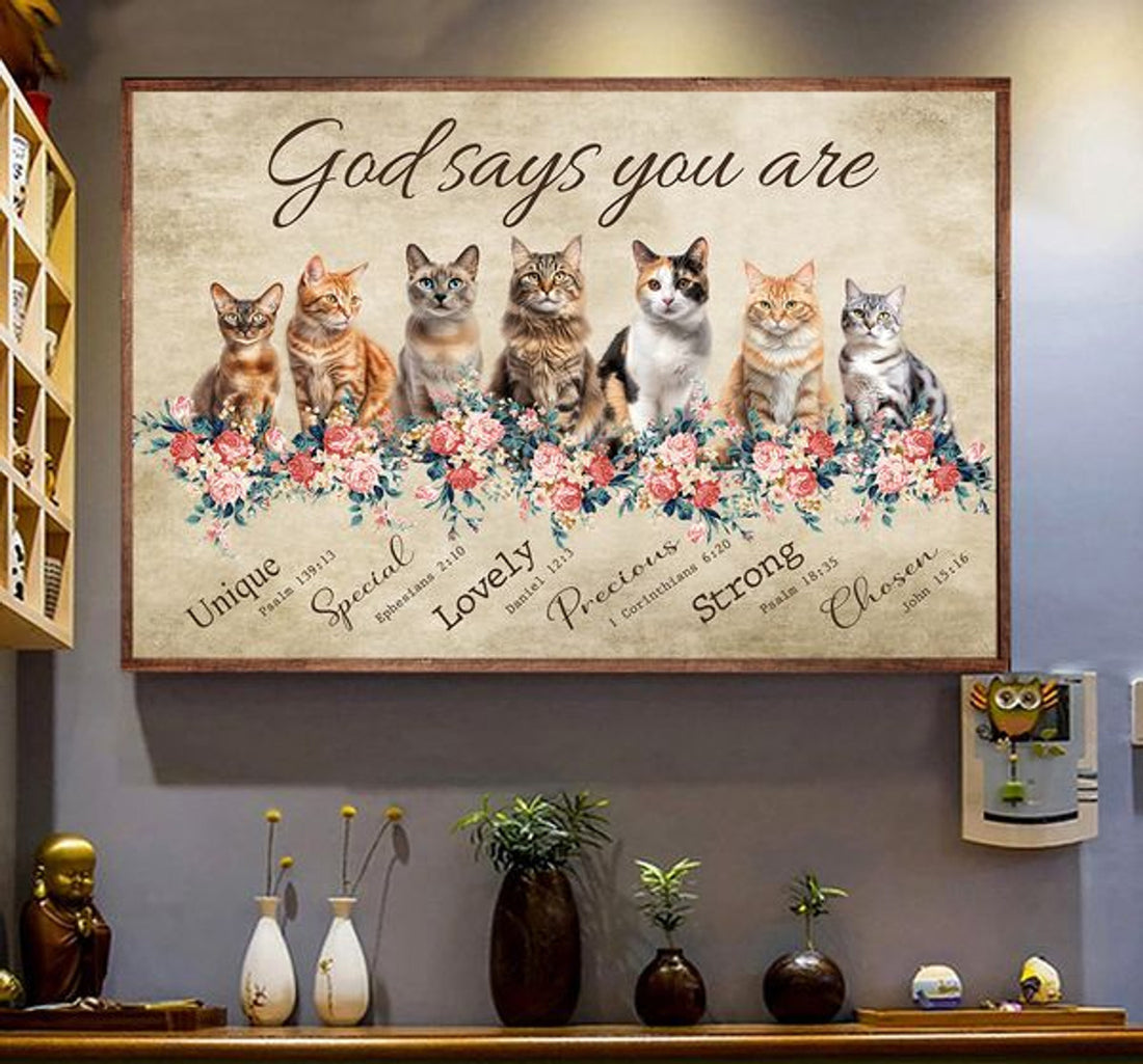 God Says You Are Unique Special Lovely Strong Chosen Forgiven Cats Flowers Poster and Canvas