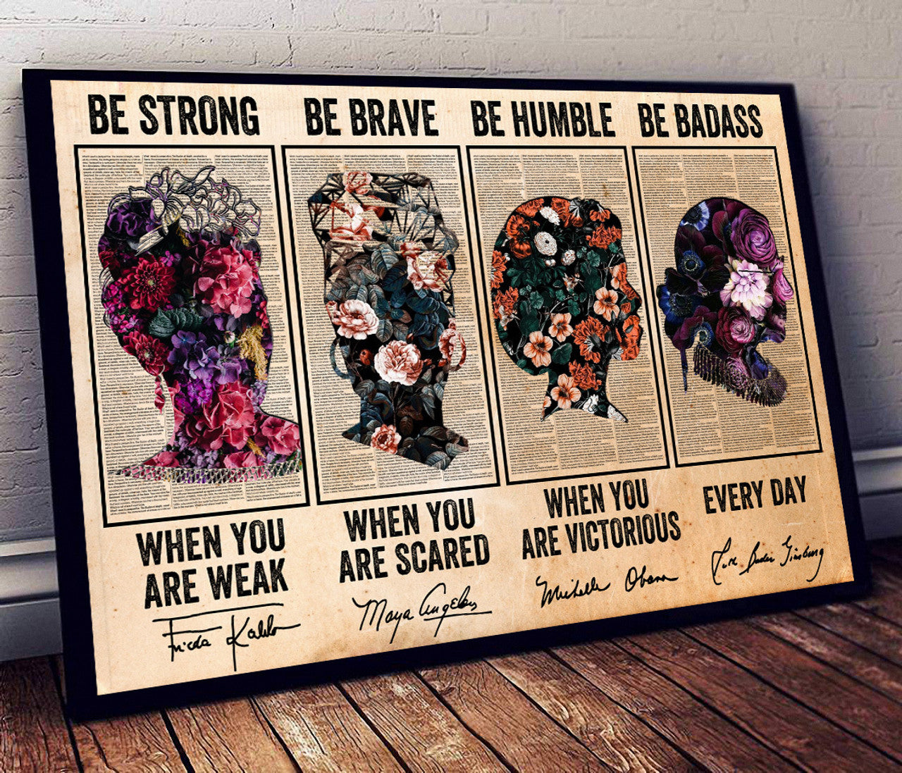 Be Strong When You Are Weak Be Brave When You Are Scared Be Humble When You Are Victorious Be Badass Everyday Feminism Flowers Vintage Poster and Canvas