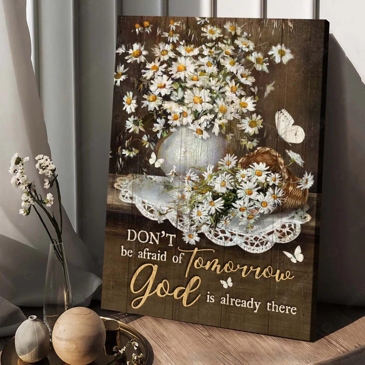 Don’t Be Afraid Of Tomorrow God Is Already There Daisy Flowers Butterflies Poster and Canvas