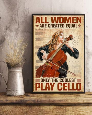 All Women Are Created Equal Only The Coolest Play Cello Music Poster and Canvas
