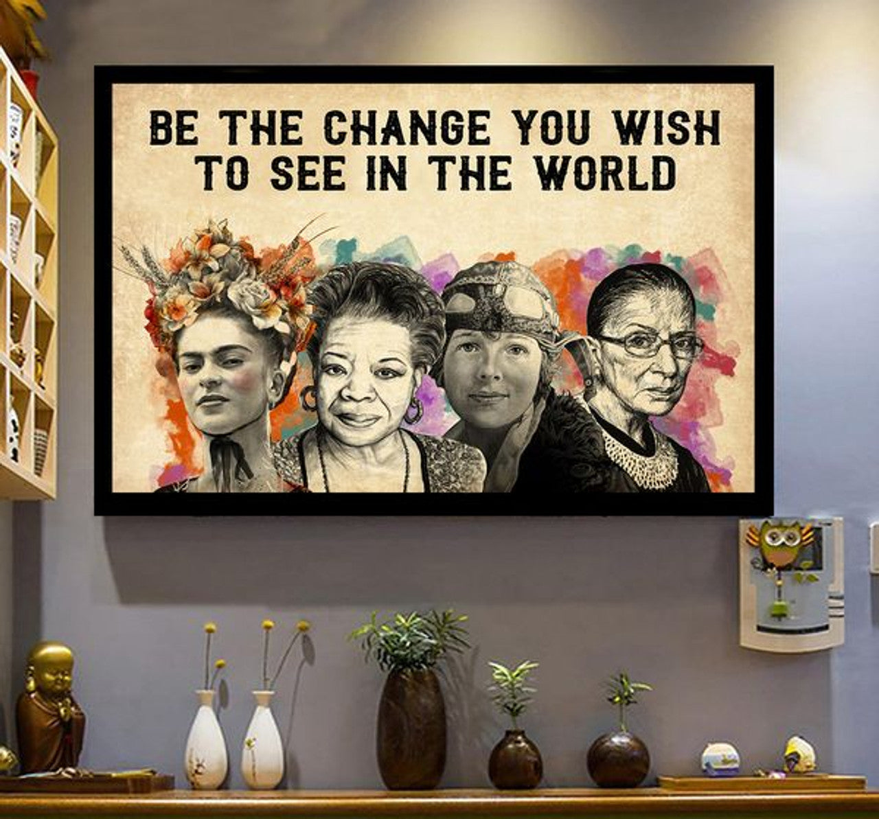 Be The Change You Wish To See In The World Feminists Poster and Canvas