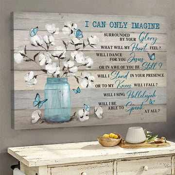 I Can Only Imagine Surrounded By Your Glory White Flowers Butterflies Poster and Canvas