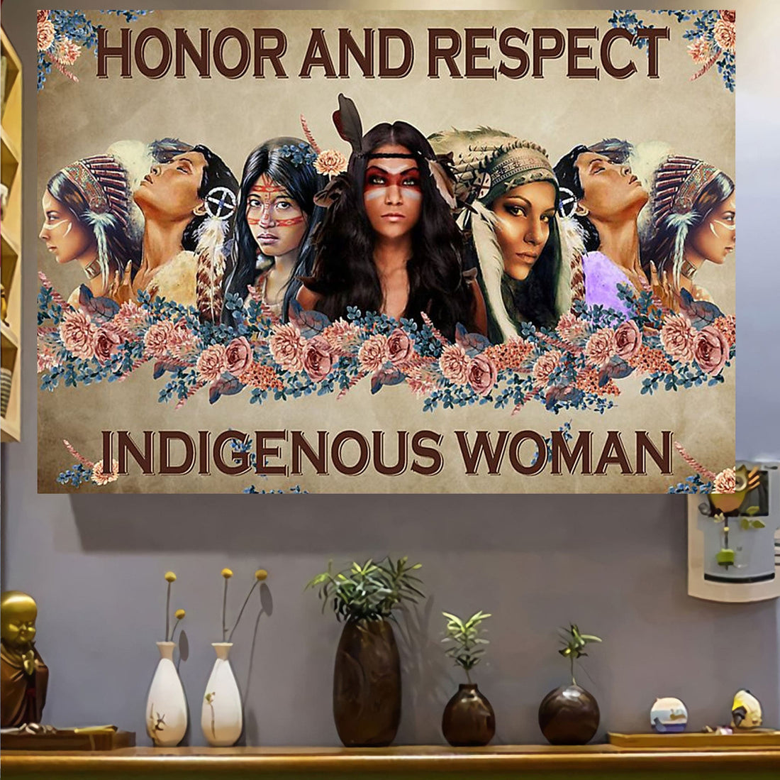 Honor And Respect Indigenous Woman Native American Women Flowers Poster and Canvas