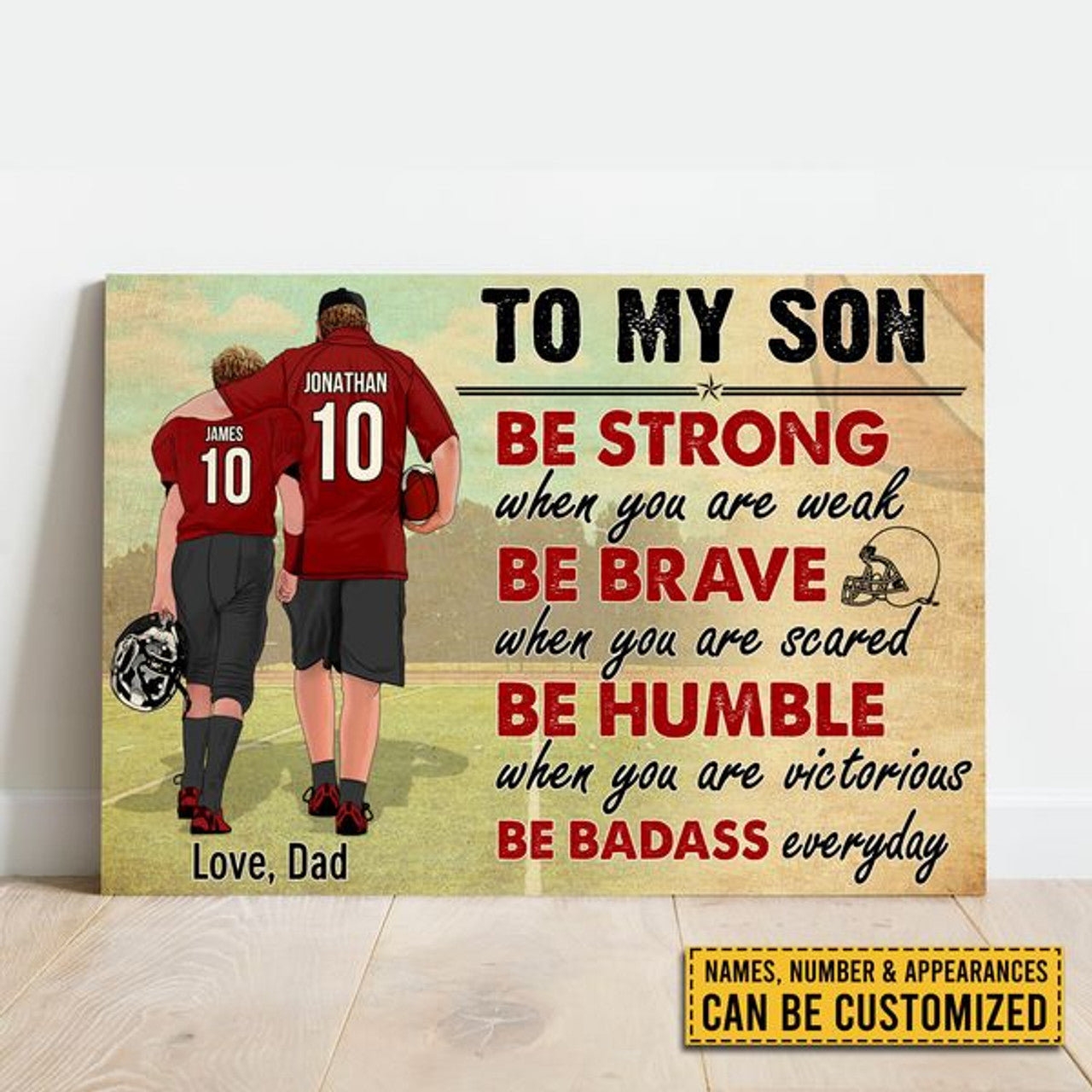 Custom To My Son Be Strong When You Are Weak Be Brave When You Are Scared Be Humble When You Are Victorious Be Badass Everyday Football Player Father’s Day Customized Personalized Name/Number Poster and Canvas