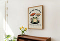 You are exactly where you need to be frogs mushrooms Poster and Canvas