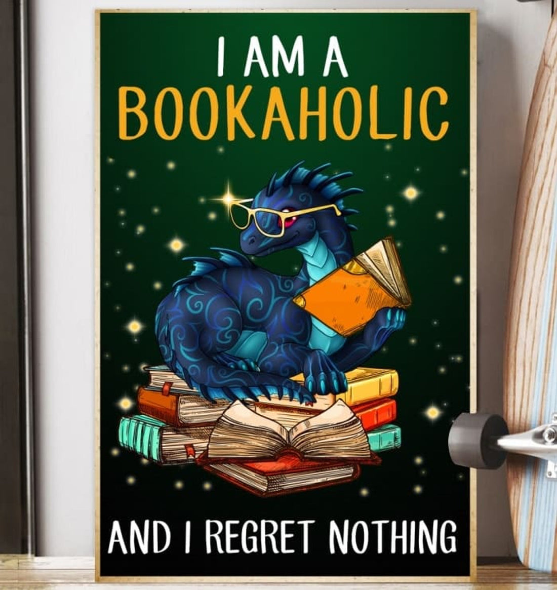 I Am A Bookaholic And I Regret Nothing Dragon Poster and Canvas