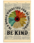 In A World Where You Can Be Anything Be Kind Flower Poster and Canvas