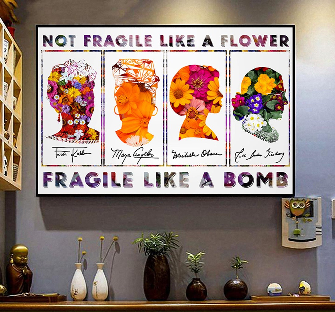 Not fragile like a flower fragile like a bomb Frida Kahlo Maya Angelou Michelle Obama Ruth Bader Ginsburg feminists flowers Poster and Canvas