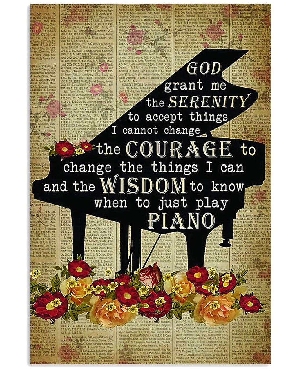 God Grant Me The Serenity To Accept The Things I Cannot Change Wisdom To Know When To Just Play Piano Flower Poster and Canvas