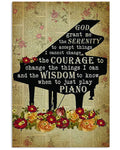 God Grant Me The Serenity To Accept The Things I Cannot Change Wisdom To Know When To Just Play Piano Flower Poster and Canvas