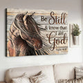 Be Still And Know That I Am God Psalm 46:10 Horse Poster and Canvas