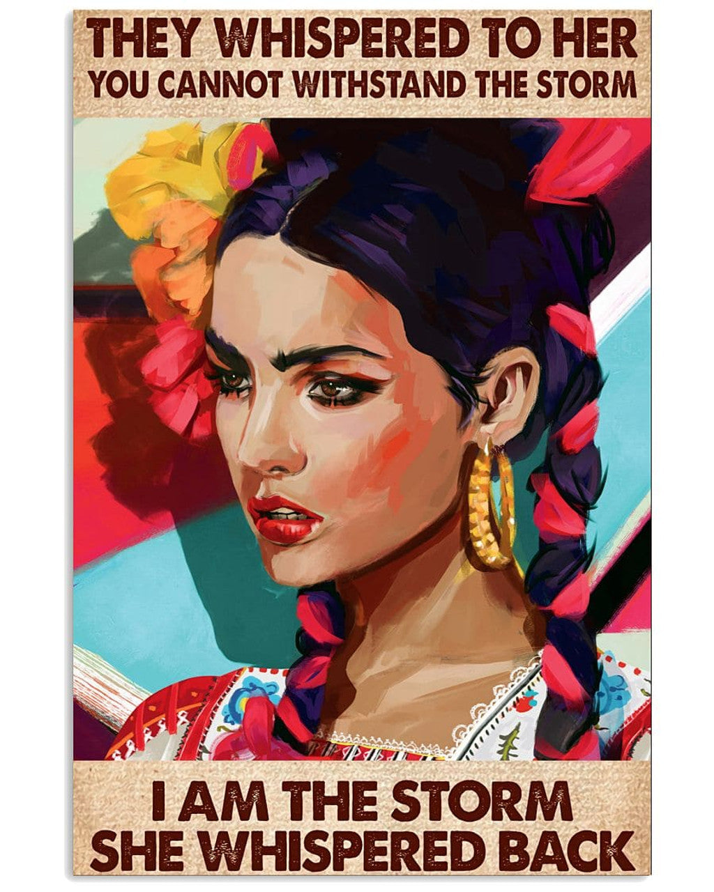 They Whispered To Her You Cannot Withstand The Storm She Whispered Back I Am The Storm Beautiful Lady Feminism Poster and Canvas