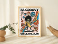 Be Groovy Or Leave Man Banana Clown Mushroom Flowers Poster and Canvas