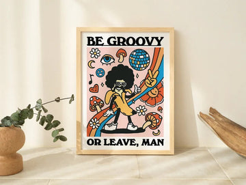 Be Groovy Or Leave Man Banana Clown Mushroom Flowers Poster and Canvas