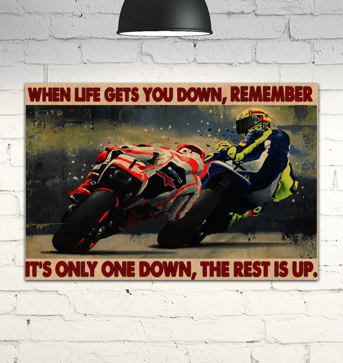 When Life Gets You Down Remember It’s Only One Down The Rest Is Up Bikers Poster and Canvas