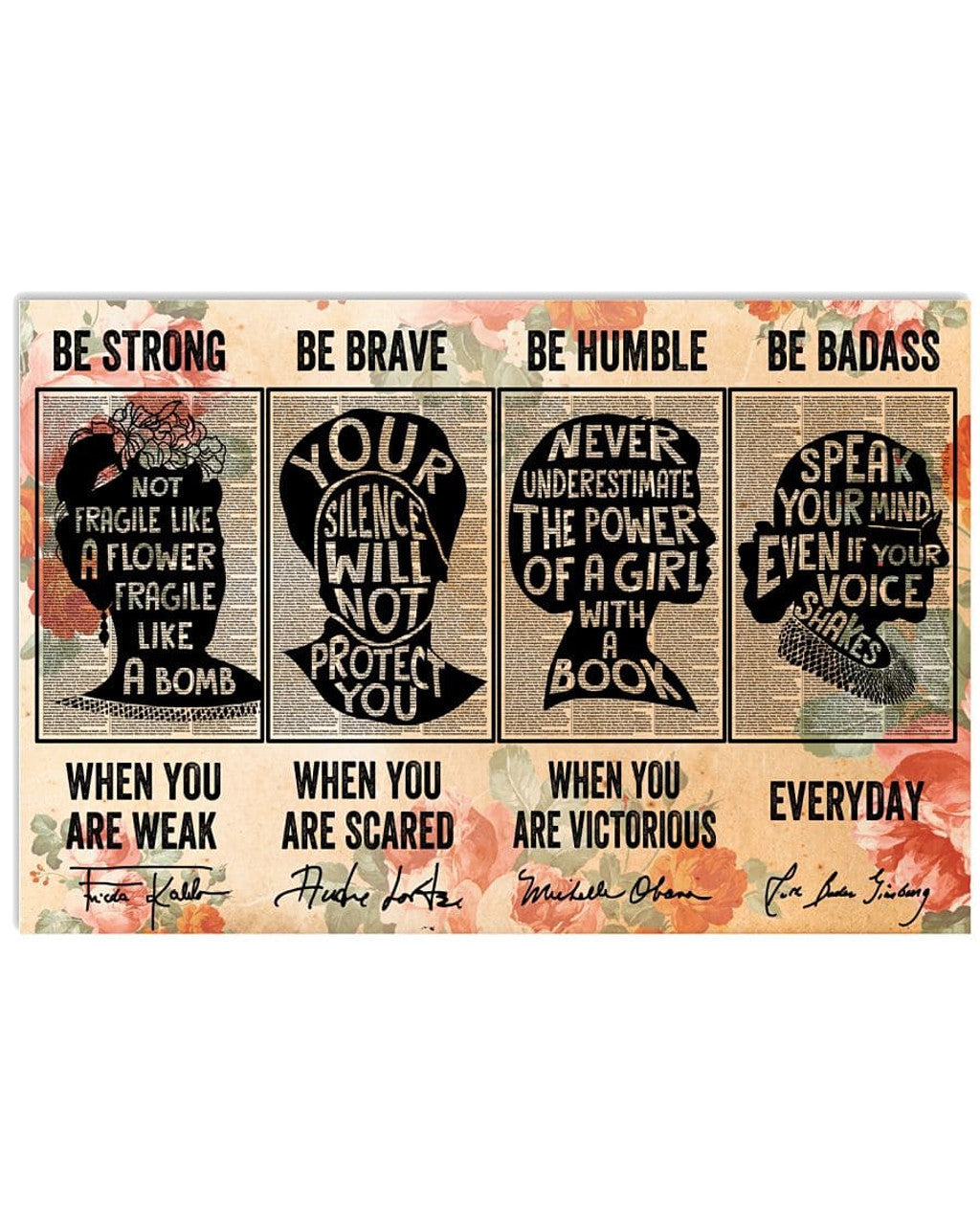 Be Strong When You Are Weak Be Brave When You Are Scared Be Humble When You Are Victorious Be Badass Everyday Feminism Flowers  Poster and Canvas
