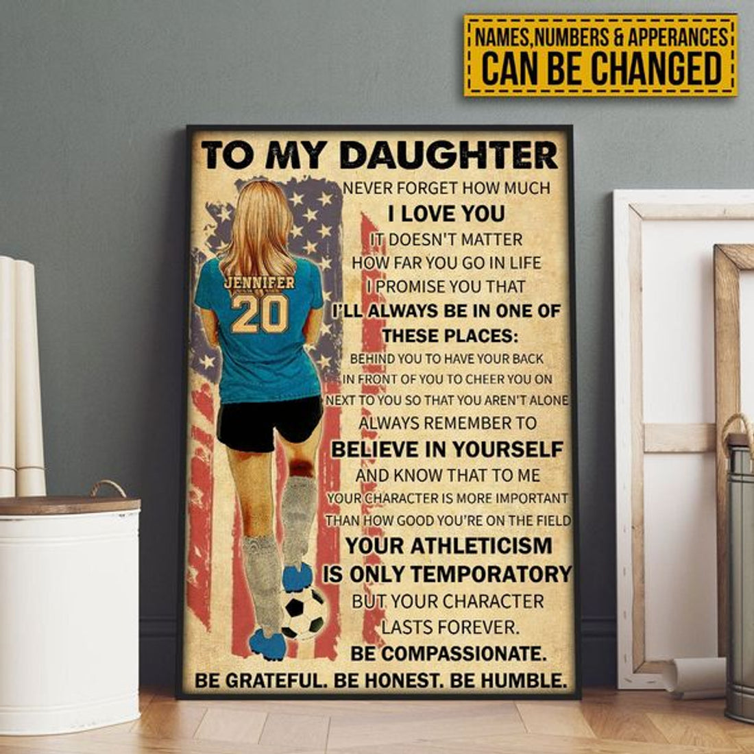 Custom To My Daughter Never Forget How Much I Love You It Doesn’t Matter How Far You Go In Life Be Compassionate Grateful Honest Humble American Flag Soccer Player Mother’s Day Customized Personalized Name/Number Poster and Canvas
