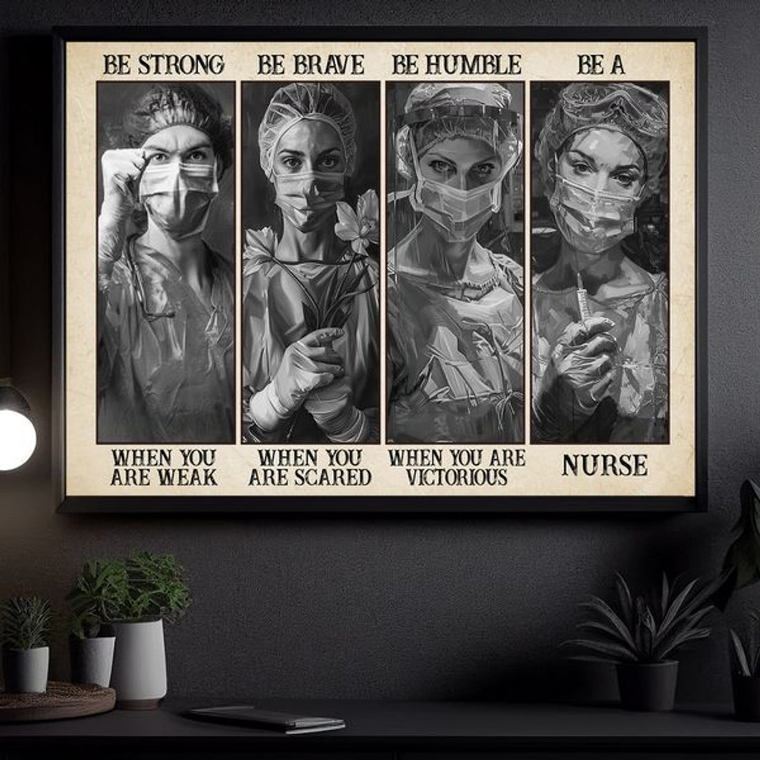 Be Strong When You Are Weak Be Brave When You Are Scared Be Humble When You Are Victorious Be Badass Everyday Doctor Poster and Canvas