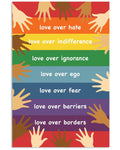 Love Over Hate Indifference Ignorance Ego Fear Barriers Borders Lgbt Human Rights Poster and Canvas