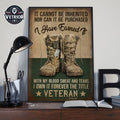 It Cannot Be Inherited Nor Can It Be Purchased I Have Earned It With My Blood Sweat And Tears Veteran Day Poster and Canvas