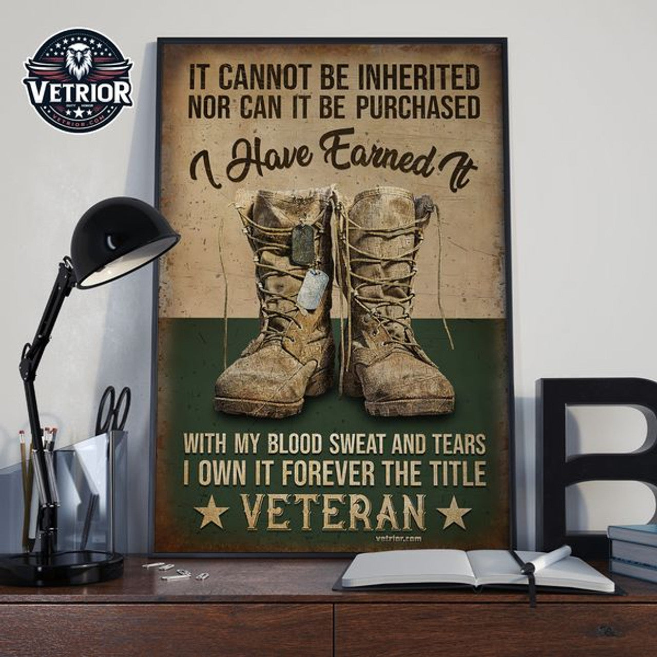 It Cannot Be Inherited Nor Can It Be Purchased I Have Earned It With My Blood Sweat And Tears Veteran Day Poster and Canvas