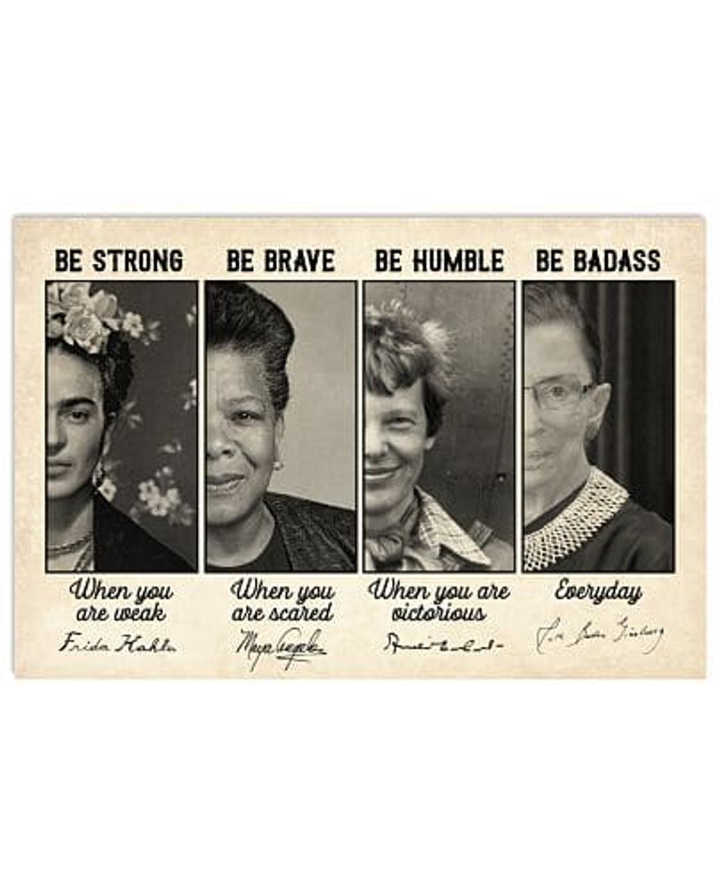 Be Strong When You Are Weak Be Brave When You Are Scared Be Humble When You Are Victorious Be Badass Everyday Feminists Poster and Canvas