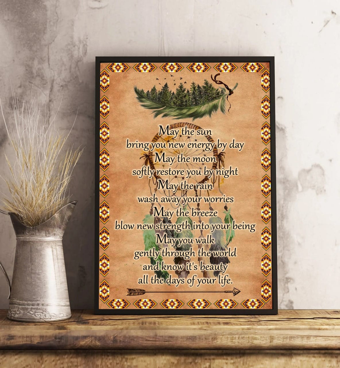 May The Sun Bring You New Energy By Day May The Moon Softly Restore You By Night May You Walk Gently Through The World And Know It’s Beauty All The Days Of Your Life Dreamcatcher Poster and Canvas