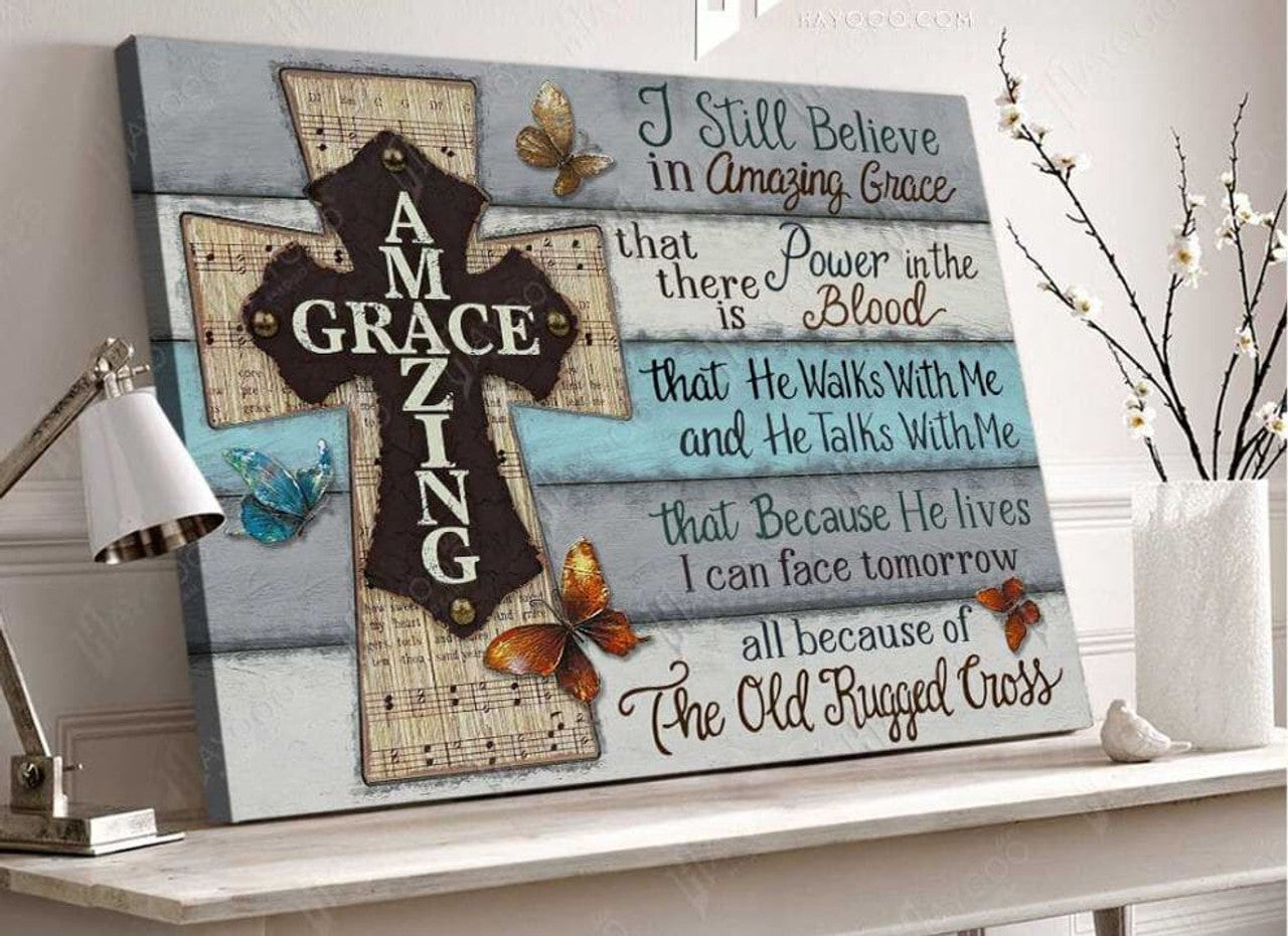 Amazing Grace I Still Believe In Amazing Grace Wooden Cross Butterflies Poster And Canvas