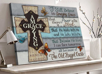 Amazing Grace I Still Believe In Amazing Grace Wooden Cross Butterflies Poster And Canvas