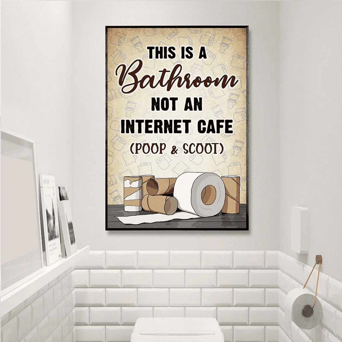 This Is A Bathroom Not An Internet Cafe Poop And Scoot Toilet Paper Poster and Canvas