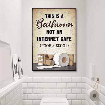 This Is A Bathroom Not An Internet Cafe Poop And Scoot Toilet Paper Poster and Canvas