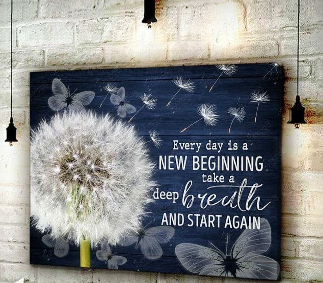Everyday Is A New Beginning Take A Deep Breath And Start Again Dandelions Butterflies Poster and Canvas