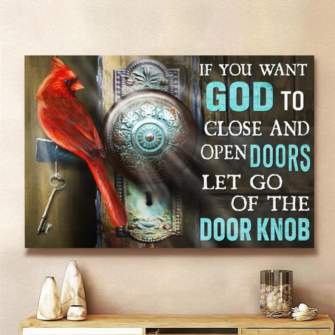 If You Want God To Close And Open Doors Let Go Of The Door Knob Cardinal Bird Poster and Canvas