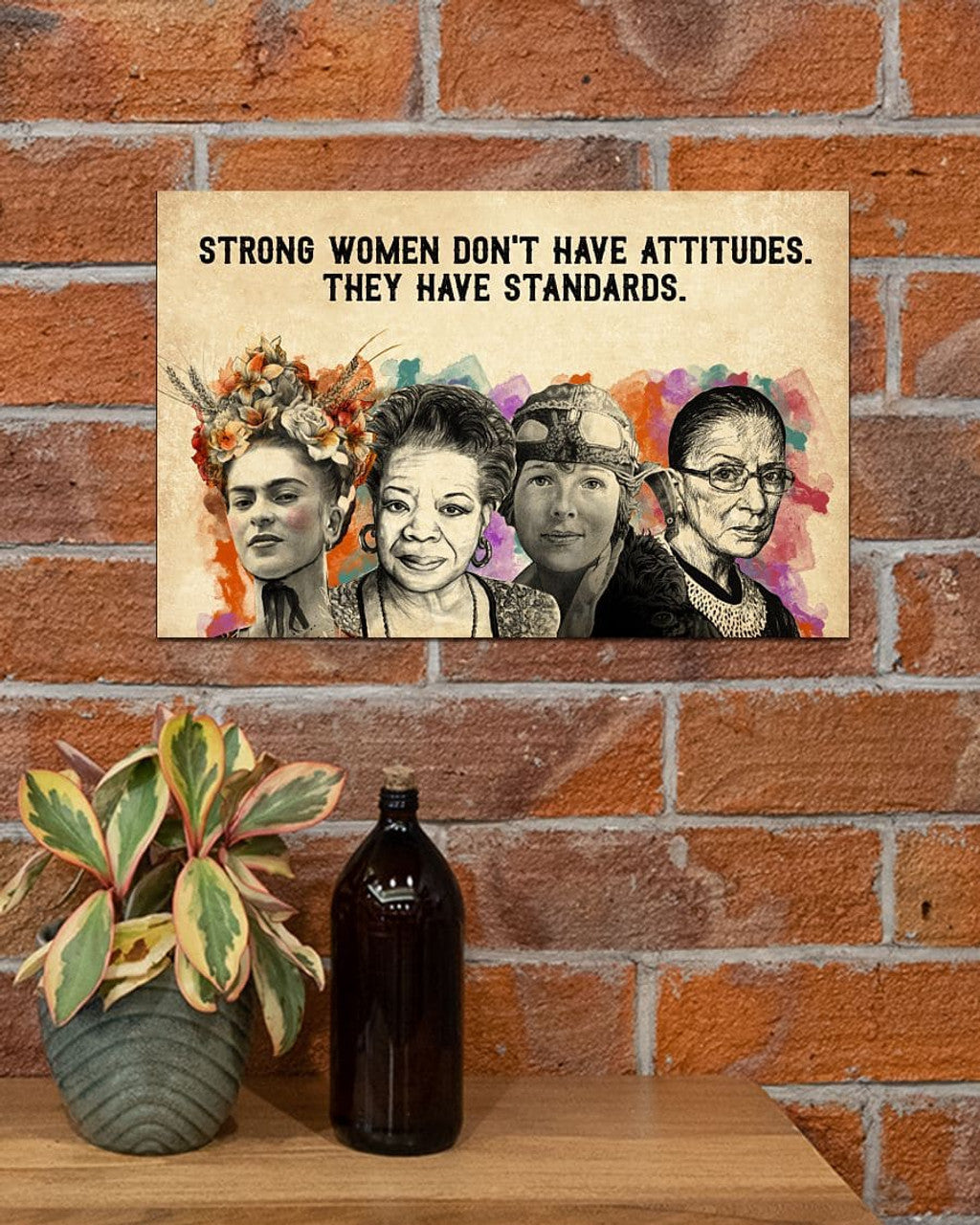 Strong Women Don’t Have Attitudes They Have Standards Feminists Poster and Canvas