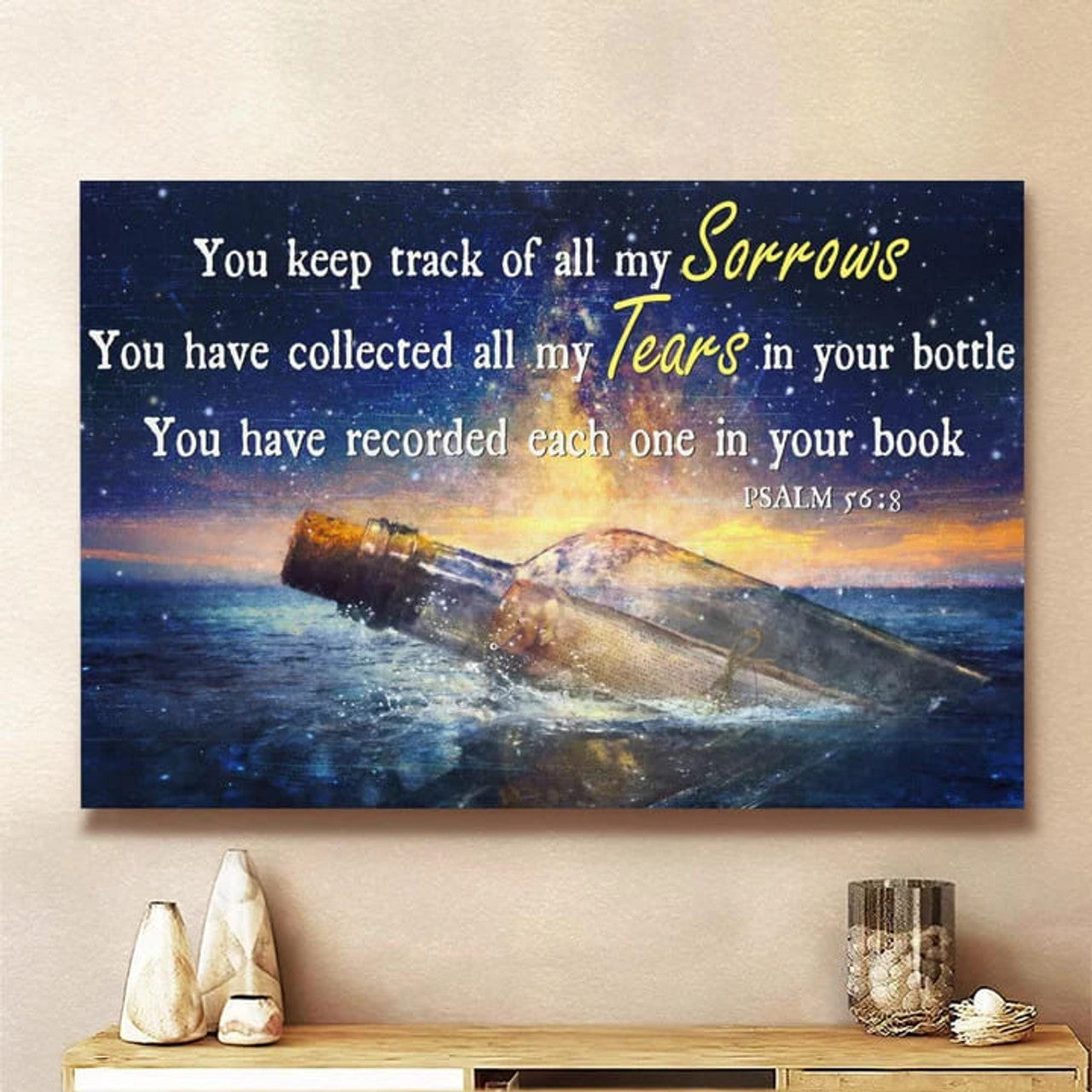 You Keep Track Of All My Sorrows You Have Collected All My Tears In Your Bottle Psalm 56:8 Sea Poster and Canvas