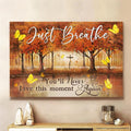Just Breathe You’ll Never Live This Moment Again Wooden Cross Butterflies Maple Trees Poster and Canvas