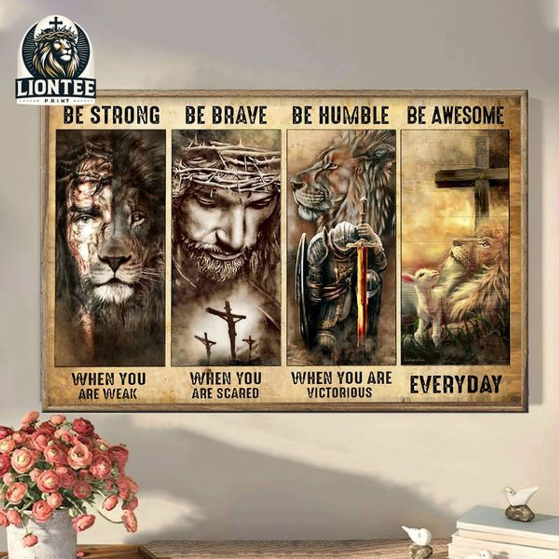 Be Strong When You Are Weak Be Brave When You Are Scared Be Humble When You Are Victorious Be Badass Everyday Lion Jesus Christ Poster and Canvas