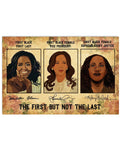 The First But Not The Last First Black First Lady First Black Female Vice President Supreme Court Justice Feminists Poster and Canvas