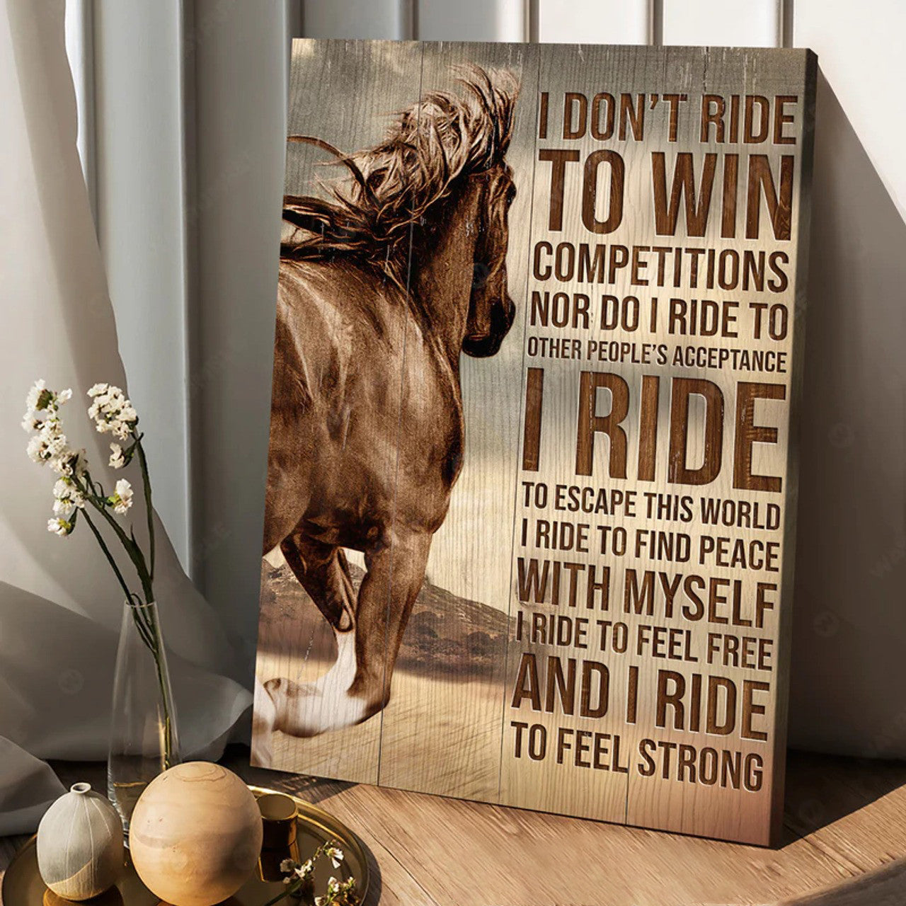 I Don’t Ride To Win Competitions Nor Do I Ride To Other People’s Acceptance Horse Poster and Canvas